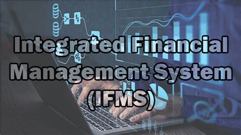 Integrated Financial Management System (IFMS) – .